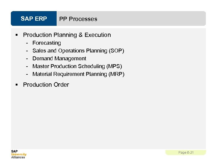 SAP ERP PP Processes § Production Planning & Execution - Forecasting Sales and Operations