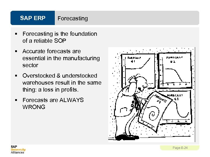 SAP ERP Forecasting § Forecasting is the foundation of a reliable SOP § Accurate