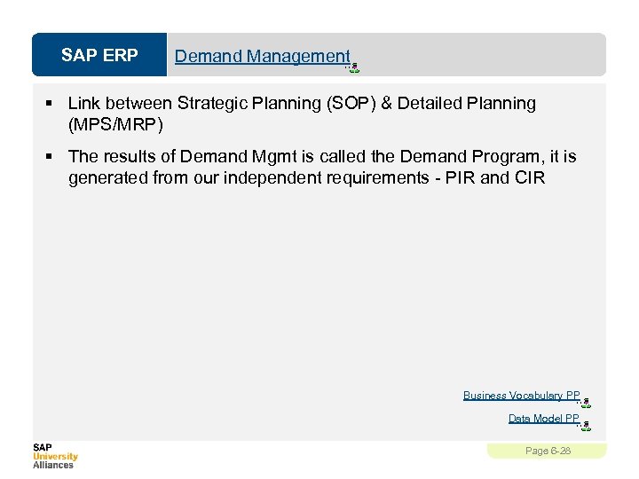 SAP ERP Demand Management § Link between Strategic Planning (SOP) & Detailed Planning (MPS/MRP)