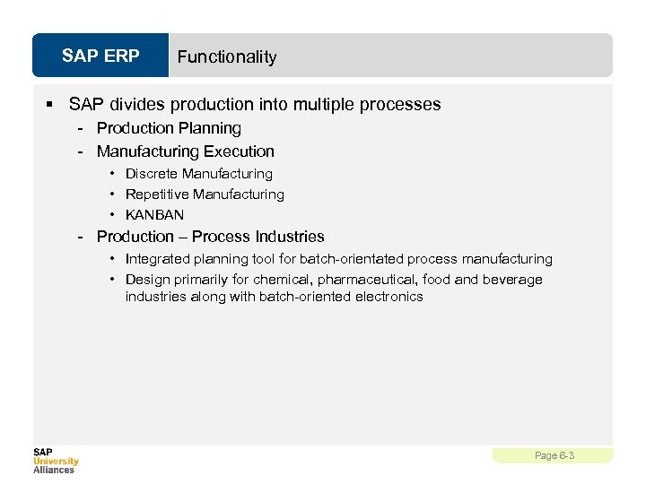 SAP ERP Functionality § SAP divides production into multiple processes - Production Planning -