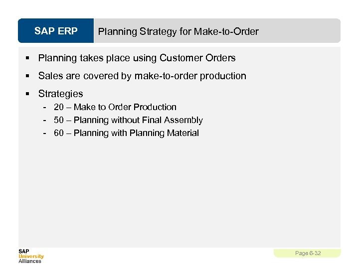 SAP ERP Planning Strategy for Make-to-Order § Planning takes place using Customer Orders §