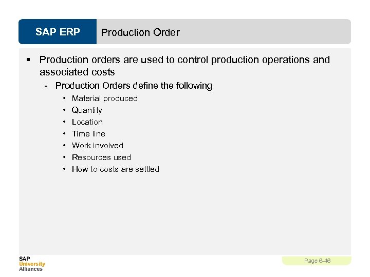 SAP ERP Production Order § Production orders are used to control production operations and