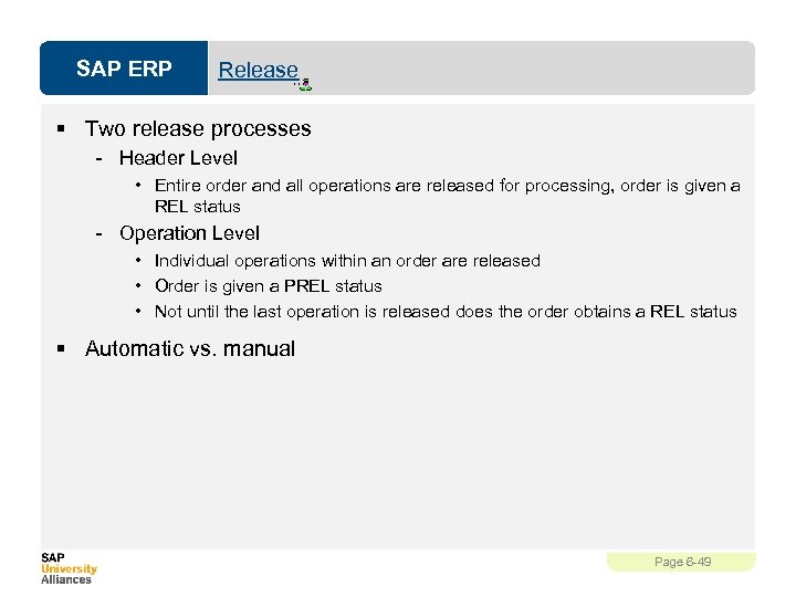 SAP ERP Release § Two release processes - Header Level • Entire order and