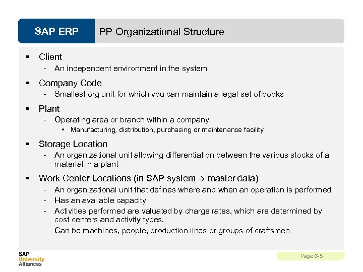 SAP ERP § Client - § An independent environment in the system Company Code