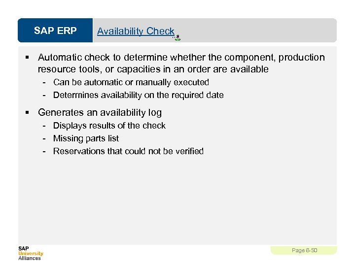 SAP ERP Availability Check § Automatic check to determine whether the component, production resource