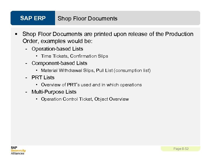 SAP ERP Shop Floor Documents § Shop Floor Documents are printed upon release of