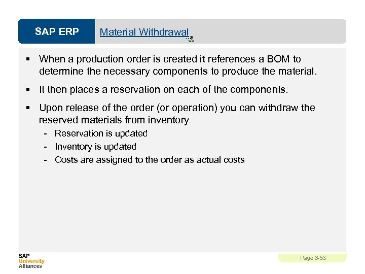 SAP ERP Material Withdrawal § When a production order is created it references a
