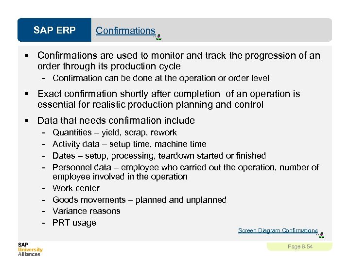 SAP ERP Confirmations § Confirmations are used to monitor and track the progression of