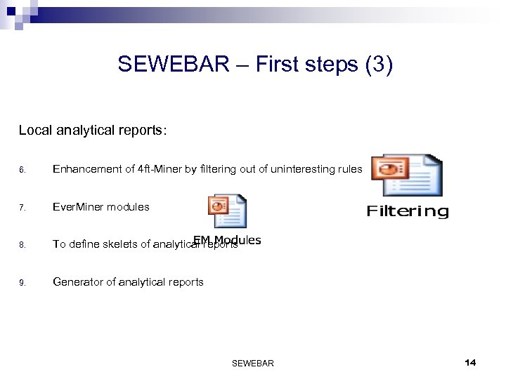 SEWEBAR – First steps (3) Local analytical reports: 6. Enhancement of 4 ft-Miner by