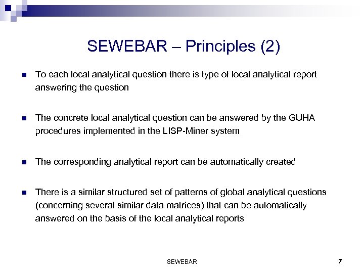 SEWEBAR – Principles (2) n To each local analytical question there is type of