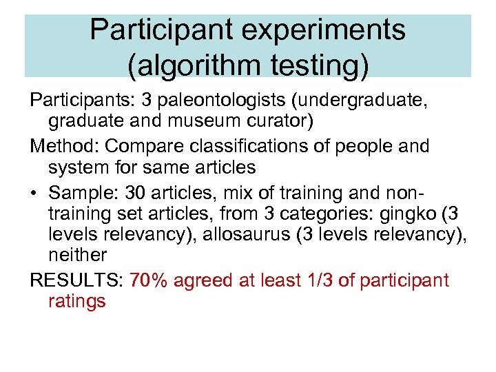 Participant experiments (algorithm testing) Participants: 3 paleontologists (undergraduate, graduate and museum curator) Method: Compare