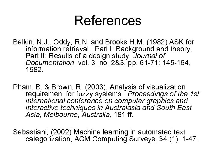 References Belkin, N. J. , Oddy, R. N. and Brooks H. M. (1982) ASK