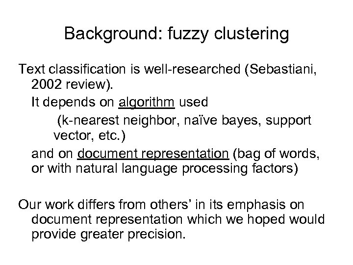 Background: fuzzy clustering Text classification is well-researched (Sebastiani, 2002 review). It depends on algorithm