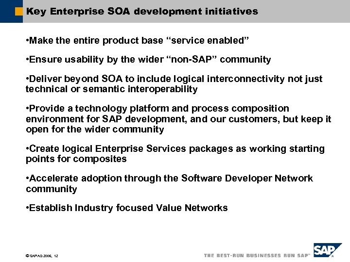 Key Enterprise SOA development initiatives • Make the entire product base “service enabled” •