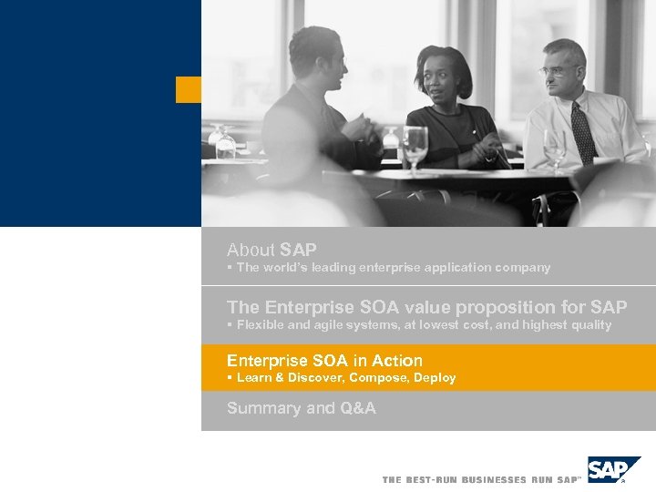 Delivering the Value of Enterprise SOA About SAP § The world’s leading enterprise company