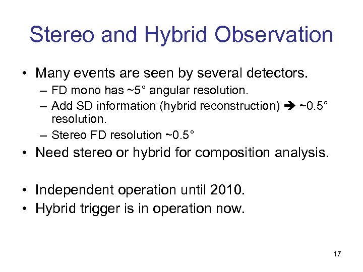 Stereo and Hybrid Observation • Many events are seen by several detectors. – FD
