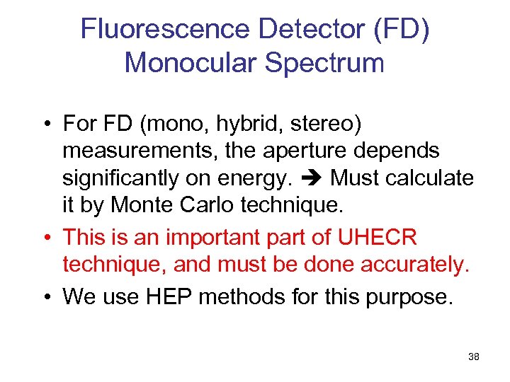 Fluorescence Detector (FD) Monocular Spectrum • For FD (mono, hybrid, stereo) measurements, the aperture