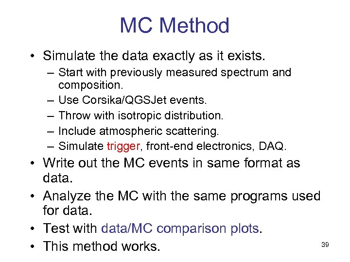 MC Method • Simulate the data exactly as it exists. – Start with previously