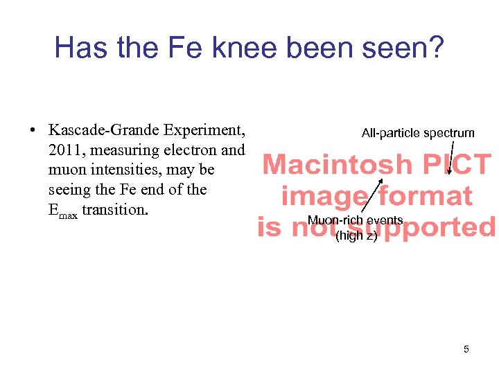 Has the Fe knee been seen? • Kascade-Grande Experiment, 2011, measuring electron and muon