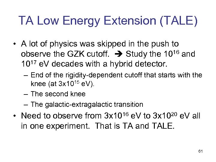 TA Low Energy Extension (TALE) • A lot of physics was skipped in the