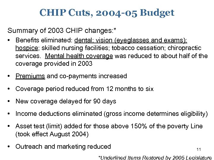 CHIP Cuts, 2004 -05 Budget Summary of 2003 CHIP changes: * • Benefits eliminated: