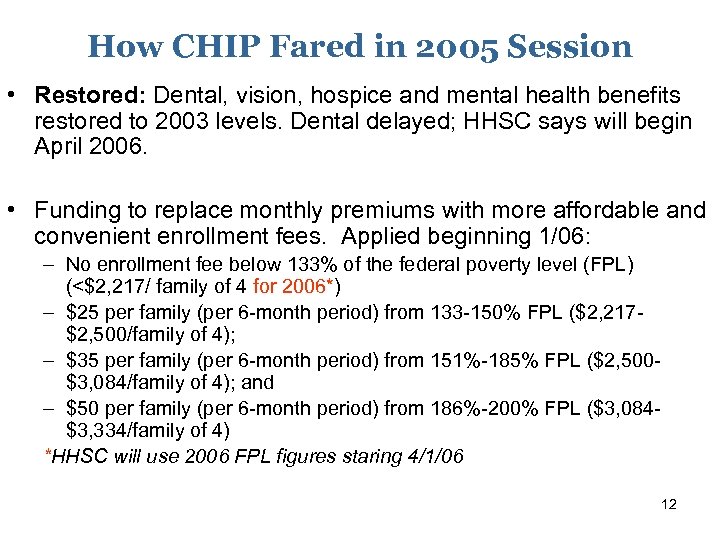 How CHIP Fared in 2005 Session • Restored: Dental, vision, hospice and mental health