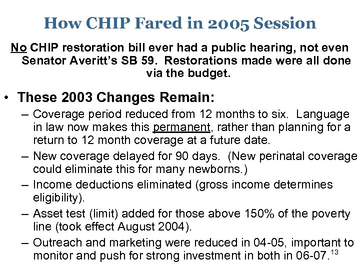 How CHIP Fared in 2005 Session No CHIP restoration bill ever had a public