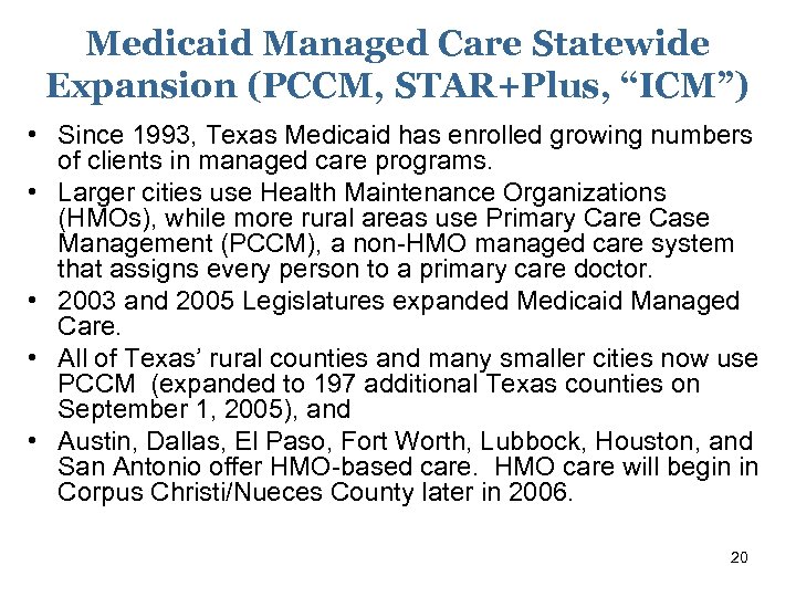 Medicaid Managed Care Statewide Expansion (PCCM, STAR+Plus, “ICM”) • Since 1993, Texas Medicaid has