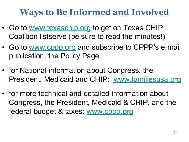 Ways to Be Informed and Involved • Go to www. texaschip. org to get