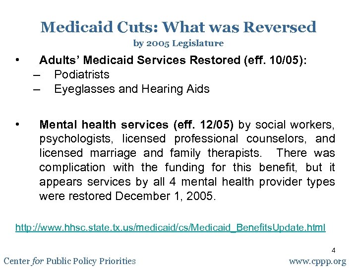 Medicaid Cuts: What was Reversed by 2005 Legislature • • Adults’ Medicaid Services Restored
