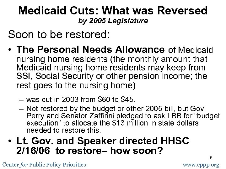 Medicaid Cuts: What was Reversed by 2005 Legislature Soon to be restored: • The