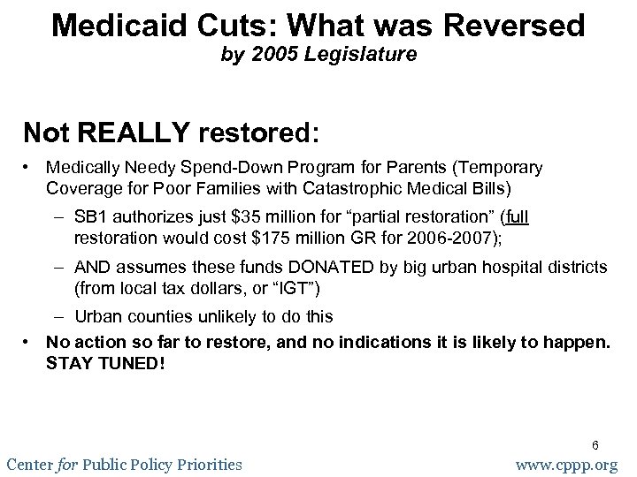 Medicaid Cuts: What was Reversed by 2005 Legislature Not REALLY restored: • Medically Needy