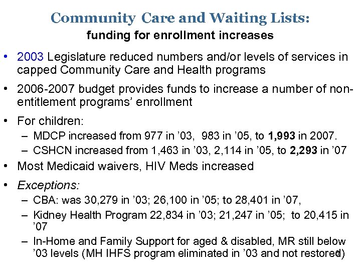 Community Care and Waiting Lists: funding for enrollment increases • 2003 Legislature reduced numbers