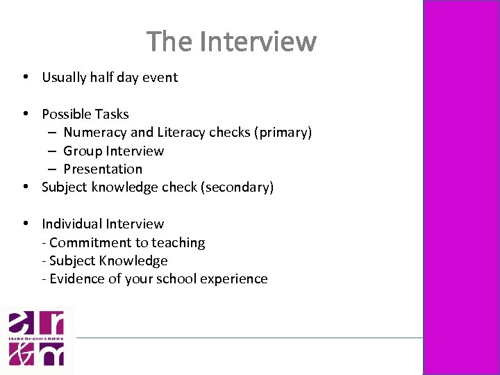 The Interview • Usually half day event • Possible Tasks – Numeracy and Literacy