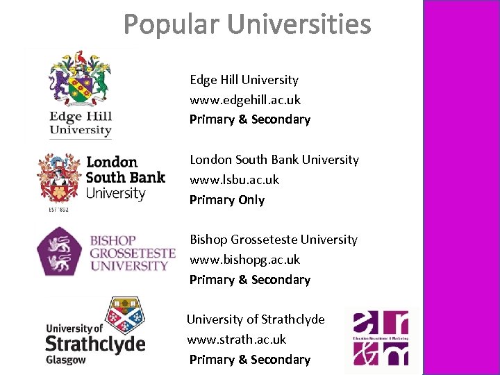 Popular Universities Edge Hill University www. edgehill. ac. uk Primary & Secondary London South