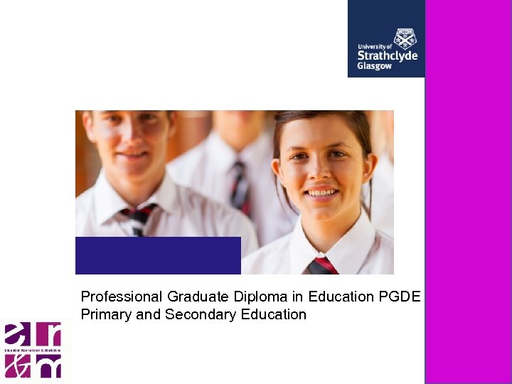 Professional Graduate Diploma in Education PGDE – Primary and Secondary Education 