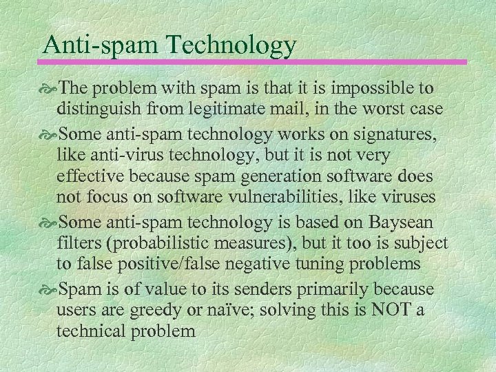 Anti-spam Technology The problem with spam is that it is impossible to distinguish from