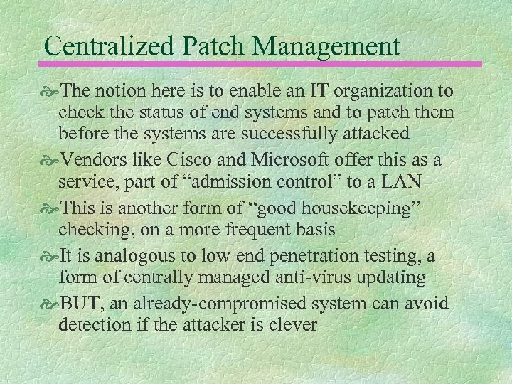 Centralized Patch Management The notion here is to enable an IT organization to check