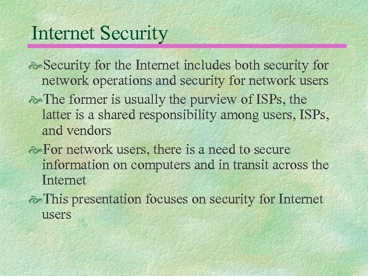 Internet Security for the Internet includes both security for network operations and security for