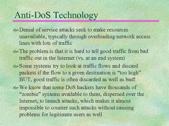 Anti-Do. S Technology Denial of service attacks seek to make resources unavailable, typically through