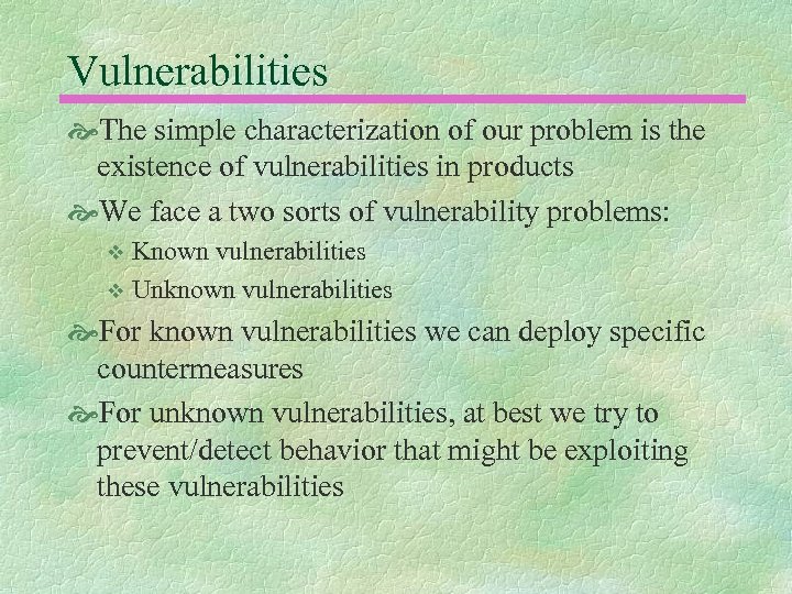 Vulnerabilities The simple characterization of our problem is the existence of vulnerabilities in products