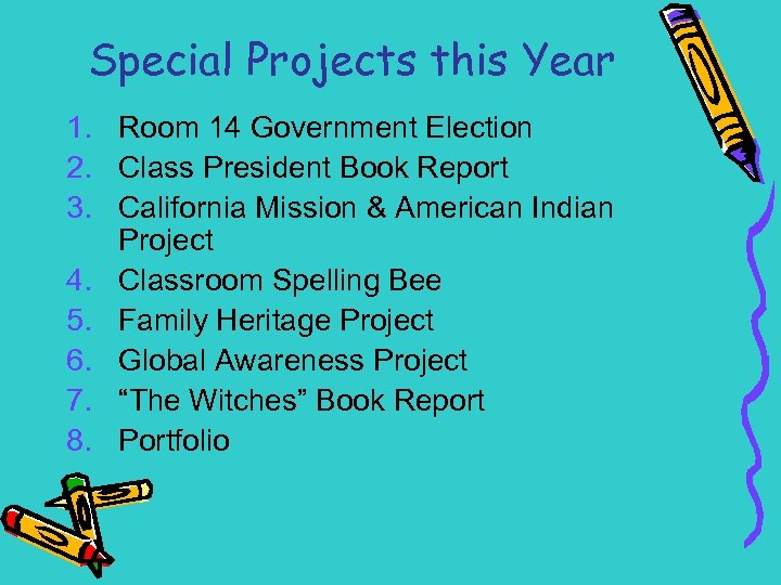 Special Projects this Year 1. Room 14 Government Election 2. Class President Book Report