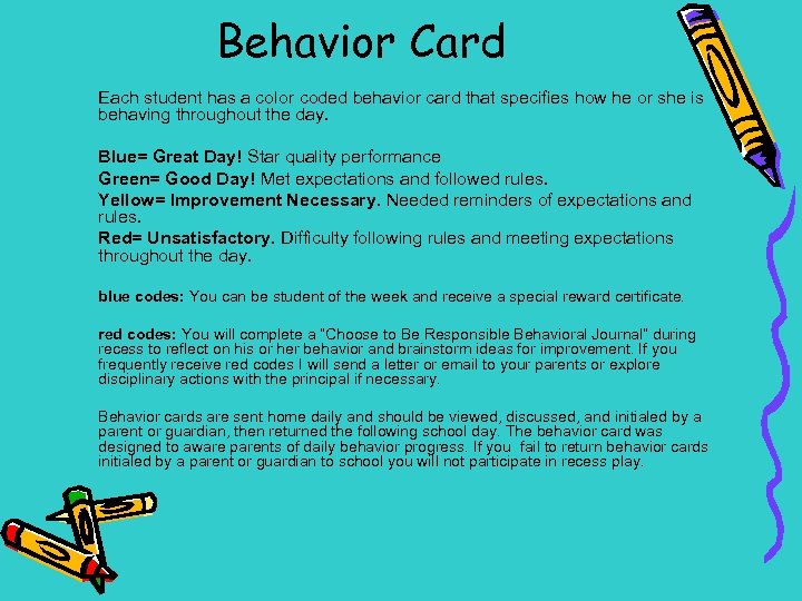 Behavior Card Each student has a color coded behavior card that specifies how he