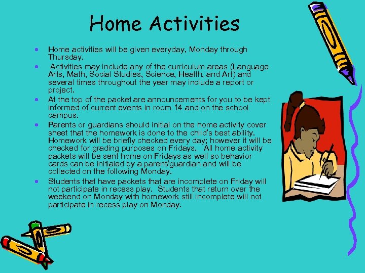 Home Activities · · · Home activities will be given everyday, Monday through Thursday.