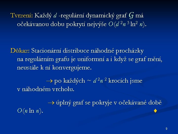 Tvrzení: Každý d -regulární dynamický graf G má očekávanou dobu pokrytí nejvýše O (d