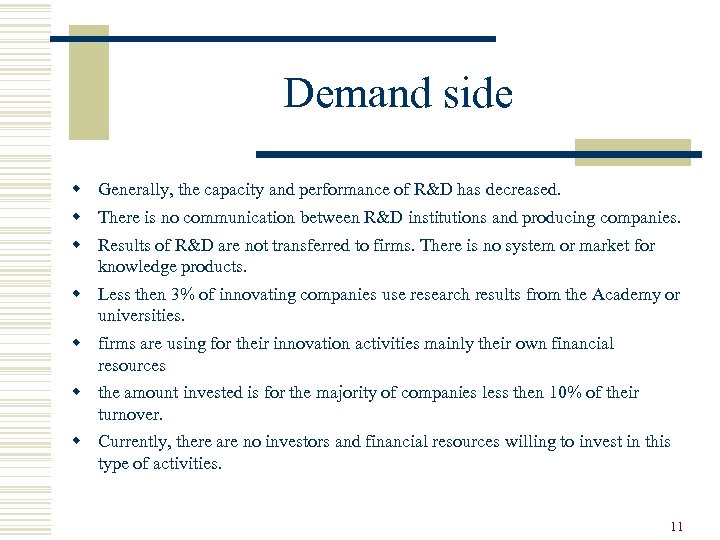 Demand side w Generally, the capacity and performance of R&D has decreased. w There