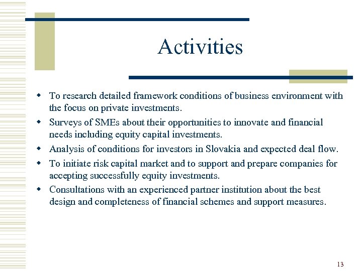 Activities w To research detailed framework conditions of business environment with the focus on