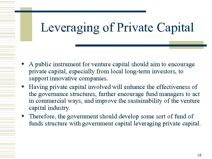 Leveraging of Private Capital w A public instrument for venture capital should aim to