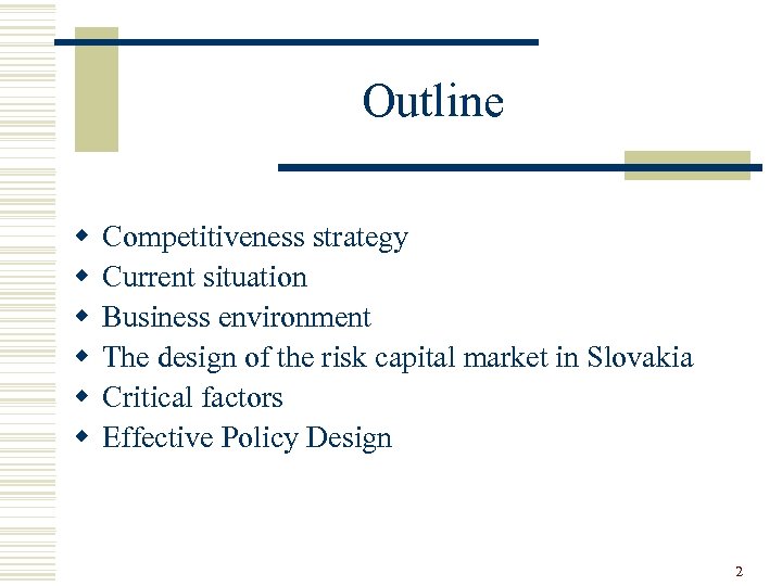 Outline w w w Competitiveness strategy Current situation Business environment The design of the