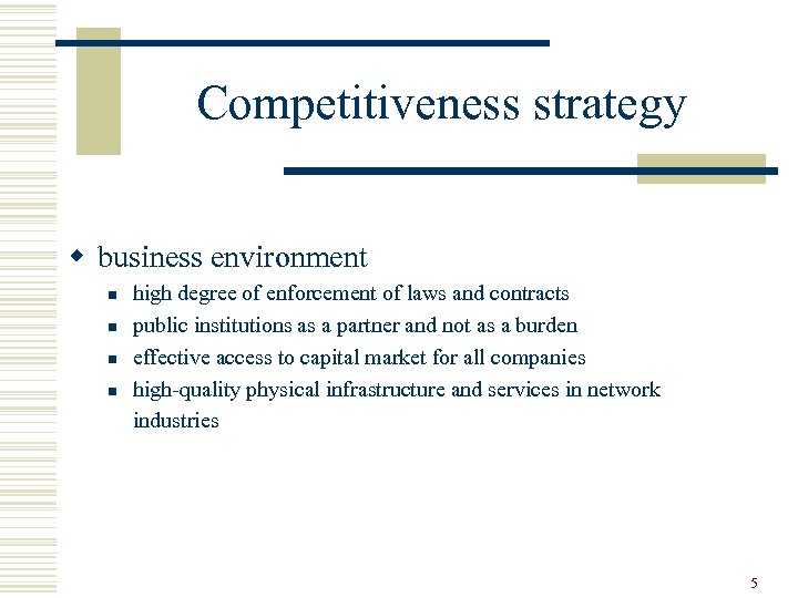 Competitiveness strategy w business environment n n high degree of enforcement of laws and